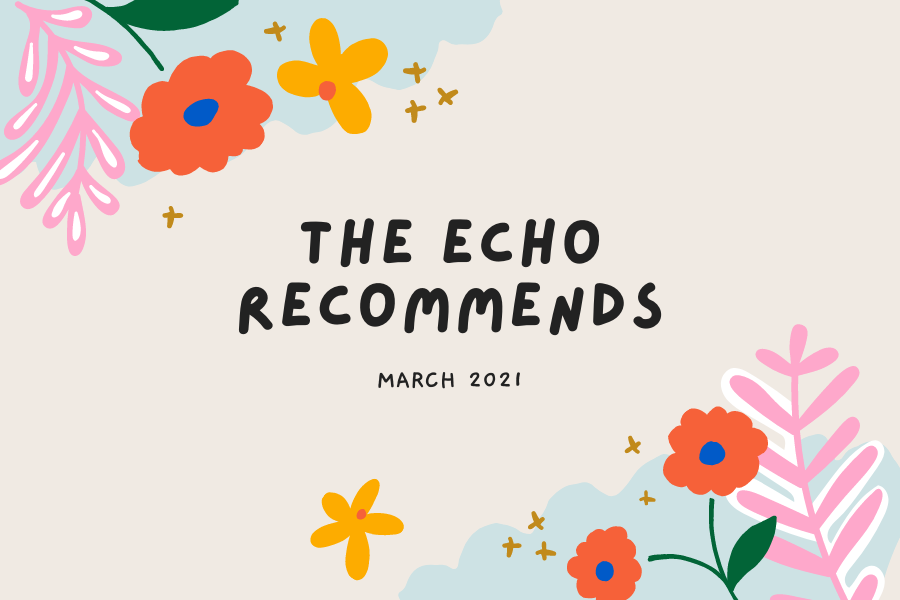 In the March 2021 edition of The Echo Recommends, The Echo staff provides some cool things to combat the warm weather with. 