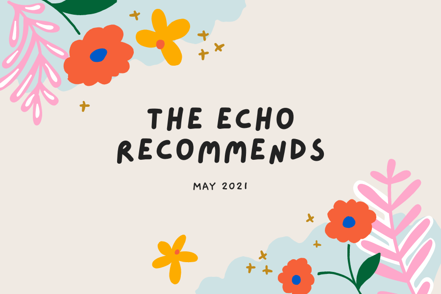 In+our+final+edition+of+The+Echo+Recommends+for+the+2020-2021+school+year%2C+we+give+you+some+ideas+to+kick+off+your+summer+break+and+express+your+post-finals+frustrations.+