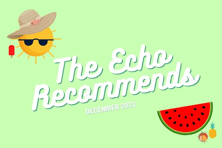 In the December 2021 edition of The Echo Recommends, we share some suggestions of how to relieve your finals stress and winter break boredom. 