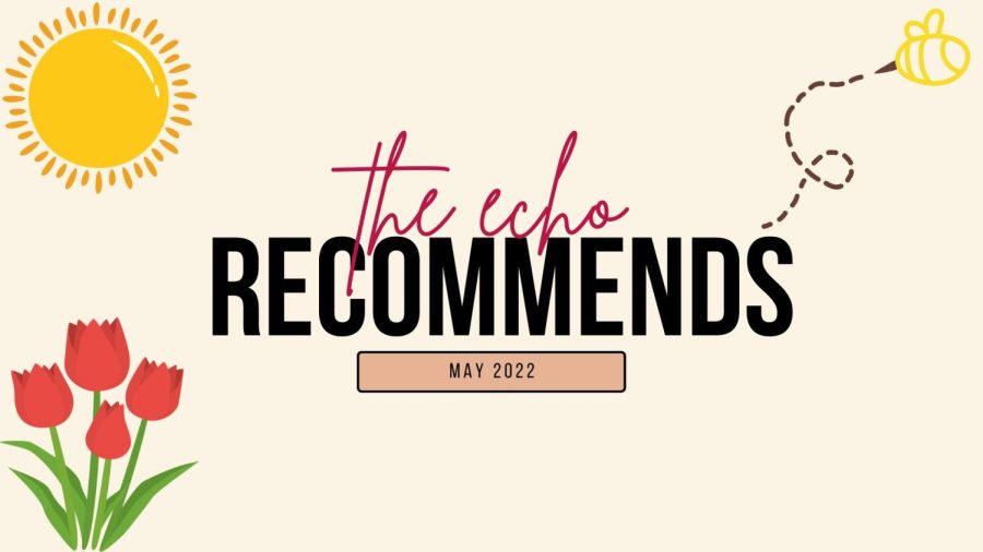 In our final edition of The Echo Recommends for the 2022-2023 school year, we give you our final ideas to enjoy the month.